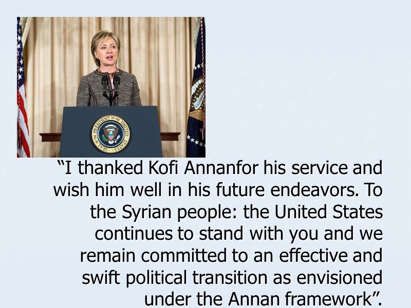 “I thanked Kofi Annanfor his service and wish him well in his future endeavors.
